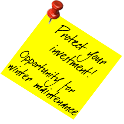 Protect your investment... opportunity for winter maintenance