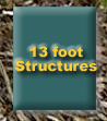 Click to View 13 Foot Structure Photos