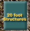 Click to View 20 Foot Structure Photos