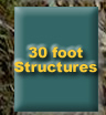 Click to View 30 Foot Structure Photos